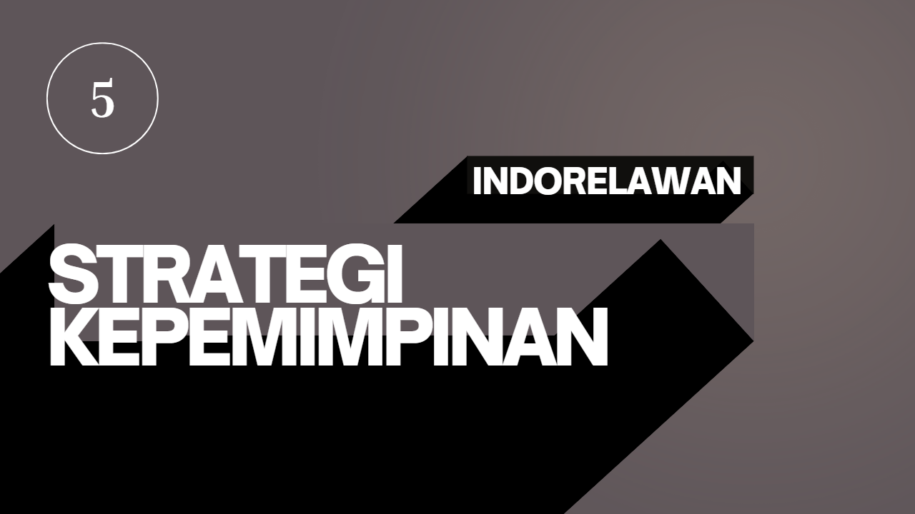 Kepemimpinan, Strategi Meningkatkan Levelmu - Manajemen Relawan